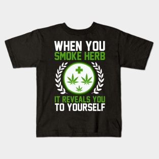 When You Smoke Herb It Reveals You To Yourself T Shirt For Women Men Kids T-Shirt